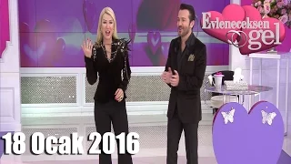 Evleneceksen Gel - 18 Ocak 2016