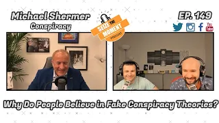 Michael Shermer - Why Do People Believe in Fake Conspiracy Theories? | STM Podcast #149