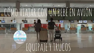 EQUIPAJE Y TRUCOS PARA VIAJAR EN AVIÓN CON TU BEBÉ