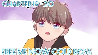 Free Me Now Cold Boss Chapter 19 - 20