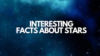 Interesting Facts about STARS You Didn't Know