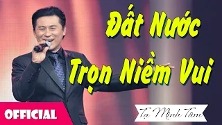 NSƯT Tạ Minh Tâm  - Đất Nước Trọn Niềm Vui [Official MV]