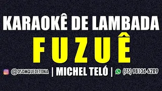 KARAOKÊ DE LAMBADA - FUZUÊ (MICHEL TELÓ)