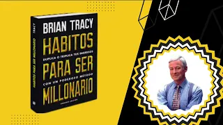 Hábitos Para Ser Millonario     BRIAN TRACY  AUDIO LIBRO COMPLETO