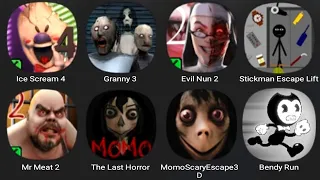 Ice Scream 4,Granny 3,Evil Nun 2,Stickman Escape Lift,Mr Meat 2,The Last Horror,Momo Scary Escsape