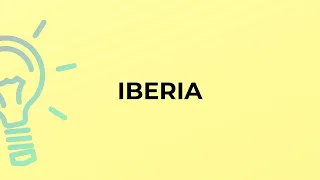 What is the meaning of the word IBERIA?