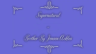 Jensen Ackles  Brother Lyrics