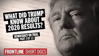 What Did Trump Know About 2020 Election Results? (Democracy on Trial: Pt. 3)