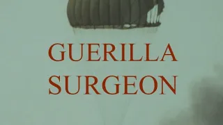 Prolonged Field Care Podcast 177: Guerilla Surgeon