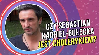 Czy Sebastian Karpiel-Bułecka jest cholerykiem?