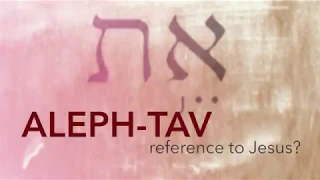 Is Aleph-Tav a Reference to Jesus?