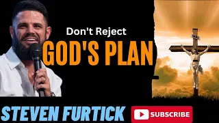 Don't Reject God's Plan  _ Steven Furtick