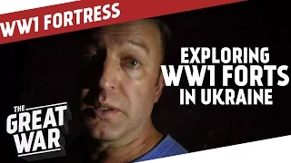 Exploring WW1 Forts in Ukraine I THE GREAT WAR Special