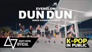 [ KPOP IN PUBLIC ]  EVERGLOW 'DUN DUN' Dance Cover by K-GIRLS