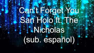 Can't forget you-San Holo ft. The Nicholas (sub español)