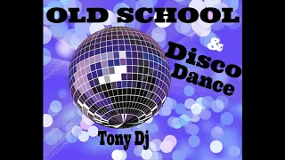 OLD SCHOOL & DISCO DANCE by  Tony dj