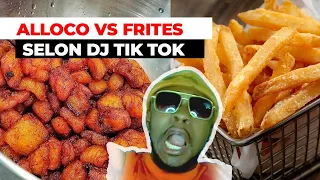 Alloco vs frite selon Dj Tik Tok - Abidjanstar