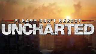 Please Don't Reboot Uncharted