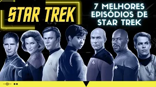 7 Melhores Episódios de Star Trek