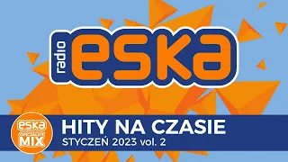 ESKA Hity na Czasie Styczeń 2023 vol. 2 – oficjalny mix Radia ESKA