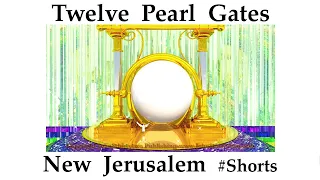 New Jerusalem – 12 Gates of Pearl – Pearly Gates - Revelation 21:12,13,21 - The Holy City. #Shorts