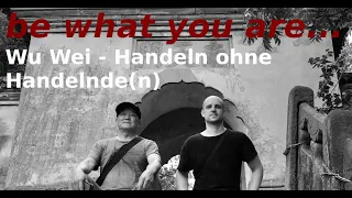 Wu Wei - Handeln ohne Handelnde(n)