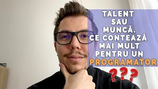 Talent sau munca: ce contează mai mult pentru un programator?