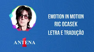 Antena 1 - Ric Ocasek - Emotion In Motion - Letra e Tradução