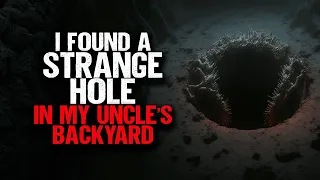 I Found A STRANGE HOLE In My Uncle's Backyard.