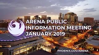 Arena Public Information Meeting | South Mountain Community Center | January 9, 2019