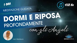 Meditazione guidata per dormire e riposare profondamente con gli Angeli con musica a 432Hz