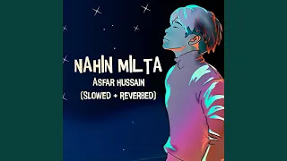 Nahin Milta (Slowed + Reverb)