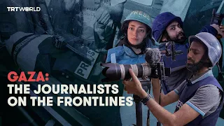 Israel’s war on Gaza: The journalists reporting from the frontlines