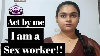 Sex worker || Life story || Act by. Unnati dey