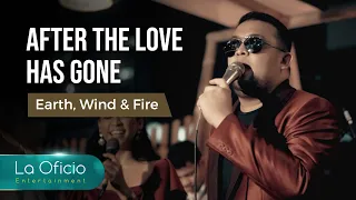 After The Love Has Gone - Earth, Wind & Fire | Cover by La Oficio Entertainment