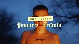 Pogány Induló - Úgy Hiszem (Official Music Video)