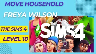 Sims 4 , Freya Wilson Level 10 Move Household