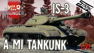 War Thunder - 76.Rész (IS-3 még mindig ütőképes?) - Stark LIVE