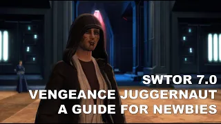 SWTOR 7.0 Vengeance Juggernaut Guide