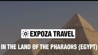 In The Land Of The Pharaohs (Egypt) Vacation Travel Video Guide