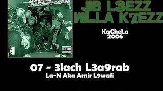 07 - KaCheLa (La-N Aka Amir L9wafi) - 3lach L3a9rab ?!