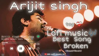Arijit Singh lofi music Best song Broken | Chillout Mix | Slowed and Reverb | DB-Lofi music 07