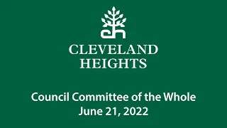 Cleveland Heights Council Committee of the Whole June 21, 2022