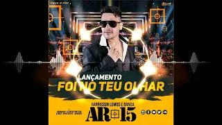 Banda AR 15 - Foi No Teu Olhar