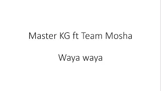 Master KG- Waya Waya ft Team Mosha English lyrics