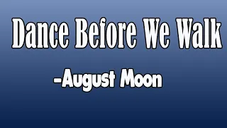 Dance Before We Walk (The Idea of You)-August Moon ||Dodo Lyrics