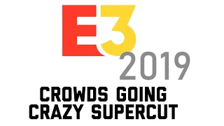 E3 2019 Crowds Going Crazy Supercut