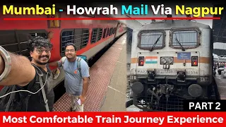 JOURNEY | MUMBAI HOWRAH MAIL VIA NAGPUR | FULL JOURNEY | INDIAN RAILWAYS | PART TWO