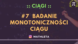 7. Badanie monotoniczności ciągu na podstawie wzoru