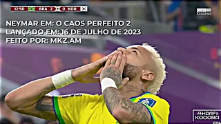 EDIT NEYMAR: O CAOS PERFEITO 2 🔥 || 4K ||